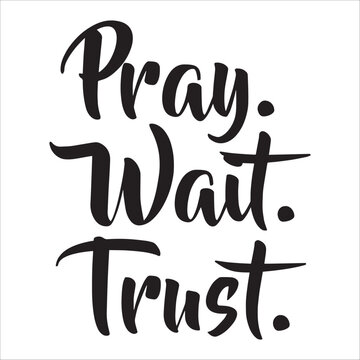 Pray Wait Trust Motivational Faith Message
