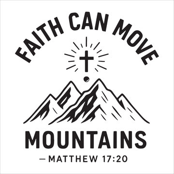 Faith Can Move Mountains Bible Verse