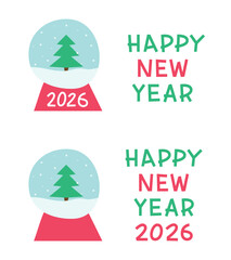 Set of vector flat simple illustration, greeting card for winter holiday. Glass transparent Christmas ball with fir tree snow with text Happy New Year 2026 on white background. Numbers 2, 0, 5, 6