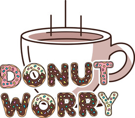Humorous Donut Worry Vector Typography With Glazed Donuts Art