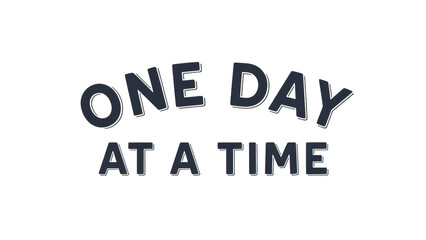 One Day At A Time text on black background lettering