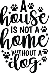 A House is Not a Home Without a Dog