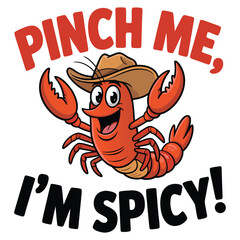 Pinch Me, I'm Spicy - Crawfish T-Shirt Design