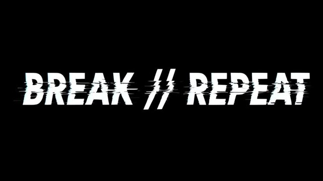 Break repeat text with a dynamic digital glitch effect on a black background. Modern typography animation for concepts of cycle, routine, and breaking patterns