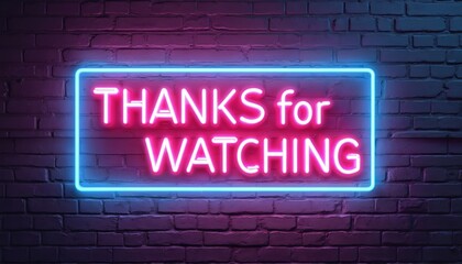 Obraz premium Neon sign with text thanks for watching glows bright pink and blue on dark brick wall. Modern electric illumination creates vibrant sign for ending videos and broadcasts.