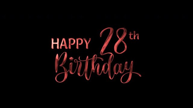 28th happy birthday text animation in red metallic effect. suitable for birthday celebrations, social media posts, and greeting cards. Includes alpha channel for any background.