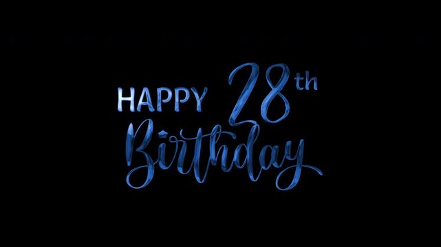 28th happy birthday text animation in blue metallic effect. suitable for birthday celebrations, social media posts, and greeting cards. Includes alpha channel for any background.