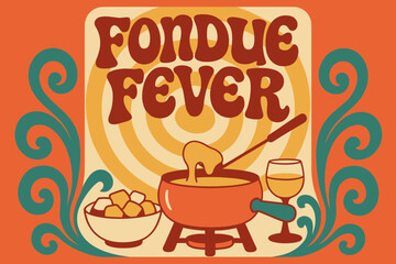 Retro Fondue Fever. Fondue Fever ? 70s Poster; curvy wavy letters, stacked groovy composition with concentric