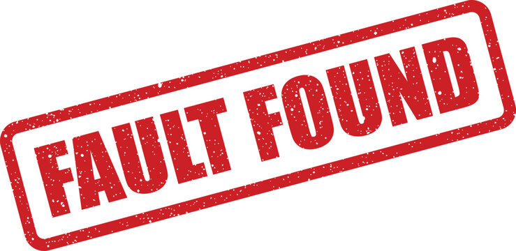 Distressed rectangular rubber stamp with FAULT FOUND text, indicating a detected error or issue