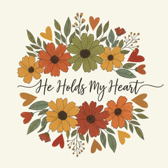 He Holds My Heart Floral Wreath Design with Warm Autumn Colors.