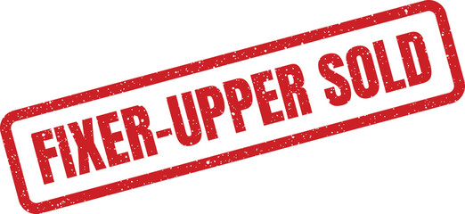 Distressed red rubber stamp text announces a fixer upper property has been successfully sold