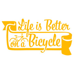 Life is better on a Bicycle Cycling Quote Sport Hobby Rider 