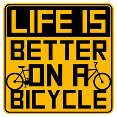 Life is better on a Bicycle Cycling Quote Sport Hobby Rider 