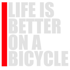 Life is better on a Bicycle Cycling Quote Sport Hobby Rider 