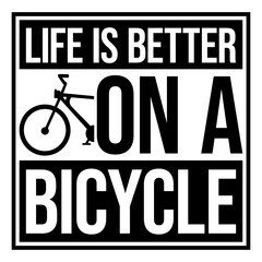 Life is better on a Bicycle Cycling Quote Sport Hobby Rider 