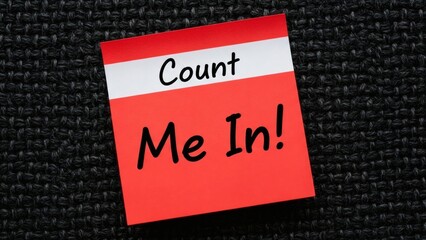 Count Me In  Bold Affirmation on Textured Black Backdrop.