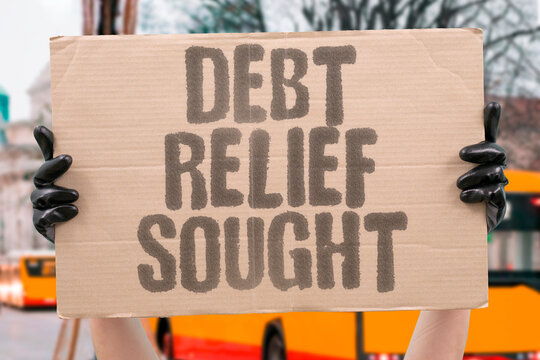 "Debt Relief Sought" Nations request forgiveness. DEBT. RELIEF. SOUGHT. NATIONS. FORGIVENESS.