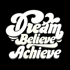 Dream Believe Achieve retro script text lettering