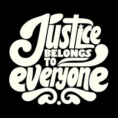 Justice belongs to everyone bold serif text equality