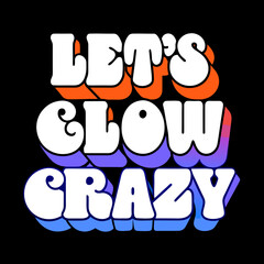 Let's Glow Crazy Retro Typography text lettering