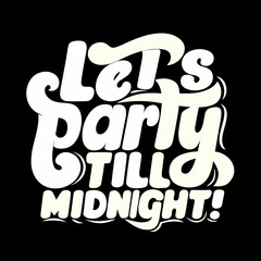 Let's Party Till Midnight Retro Typography vintage