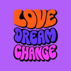 Love Dream Change groovy text graphic love dream change text graphic