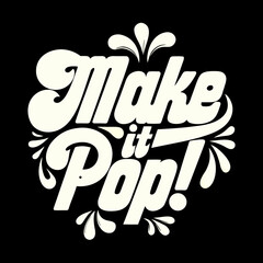 Make it Pop bold text with exploding confetti graphic design