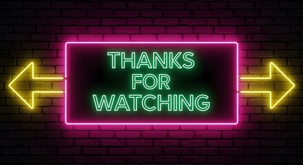 Neon Sign Thanks For Watching with Arrows on Brick Wall.
