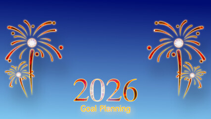 Banner happy new year 2026 goal planning and with fireworks feeling energy on blue background. Goal planning or new beginnings new year card. Happy holidays background. 