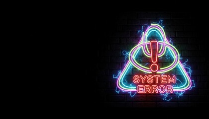 Glowing neon triangular warning sign with System Error text and glitch effect on a dark brick wall.