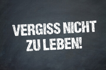 Naklejka premium Vergiss nicht zu leben!