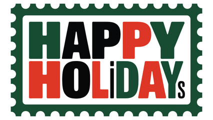“Bold Happy Holidays typography design with festive red, green and black color palette framed in a decorative postage-stamp style border for seasonal greetings.”