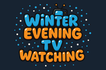 Cozy TV Night. Winter evening TV watching. playful cartoon bubble lettering, rounded cozy shapes, thick
