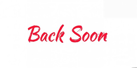 Plain white background displaying a 'Back soon' sign, used for brief notices in customer service areas, Earth Day
