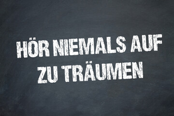 Obraz premium Hör niemals auf zu träumen