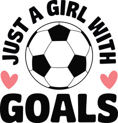 Just a girl with goals soccer ball graphic design