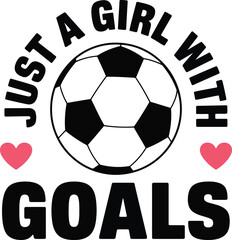 Just a girl with goals soccer ball graphic