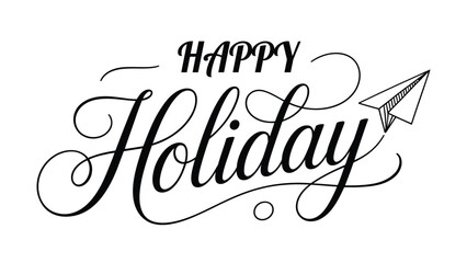 Happy Holiday Hand-Lettered Script Typography with Paper Airplane – Elegant Travel-Themed Festive Greeting Design for Vacations, Winter Holidays, Cards, Posters, Tourism Graphics,