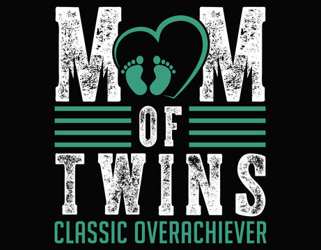 Funny Mom Of Twins Classic Overachiever Twins - printable editable vector art file.