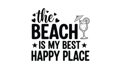 Obraz premium The beach is my best happy place, a fun summer vacation quote with a tropical drink and hearts.