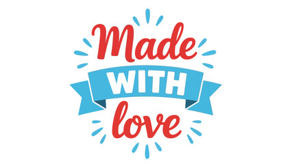 The phrase 'Made with love' is displayed in a stylized font with a blue ribbon banner and radiating lines, suggesting care and affection.