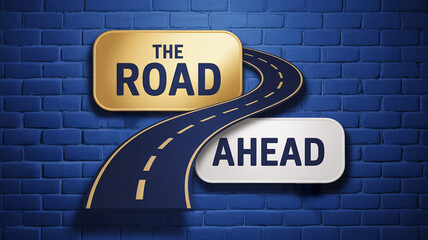 Fototapeta premium THE ROAD AHEAD text on blue brick wall with stylized road connecting gold and white signage 