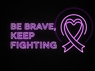 Be brave, keep fighting neon sign with purple heart ribbon for disease awareness, world cancer day