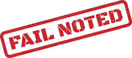 Grungy rubber stamp effect with prominent text fail noted, perfect for marking inspection reports and audit findings