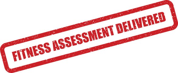 Important red rubber stamp showing a fitness assessment delivered notification with a vintage distressed style