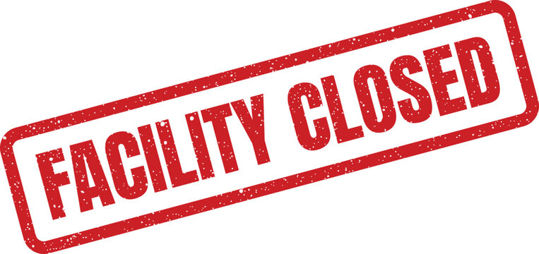 Official grunge style red rubber stamp displaying the message Facility Closed for operational status updates