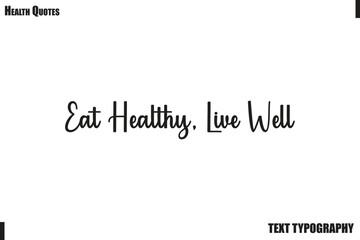 Eat Healthy, Live Well  Healthy Lifestyle Quote Typography Vector