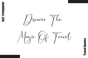 Discover The Magic Of Travel Travel Life Inspiration Quote Text Lettering