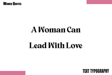  A Woman Can Lead With Love Victor saying Typography woman Design