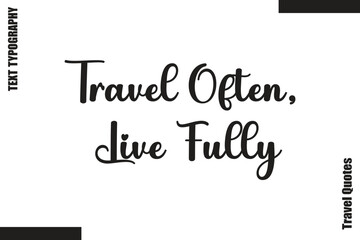 Travel Often, Live Fully  Travel Quote Modern Text Typography
